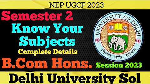 DU : B.Com Hons. l Semester 2 Subject Details l For All Student Sol , Regular NCWEB Know ur subject