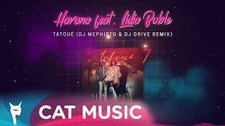 Havana Feat. Lidia Buble - Tatoué (Dj Mephisto & Dj Drive Remix)