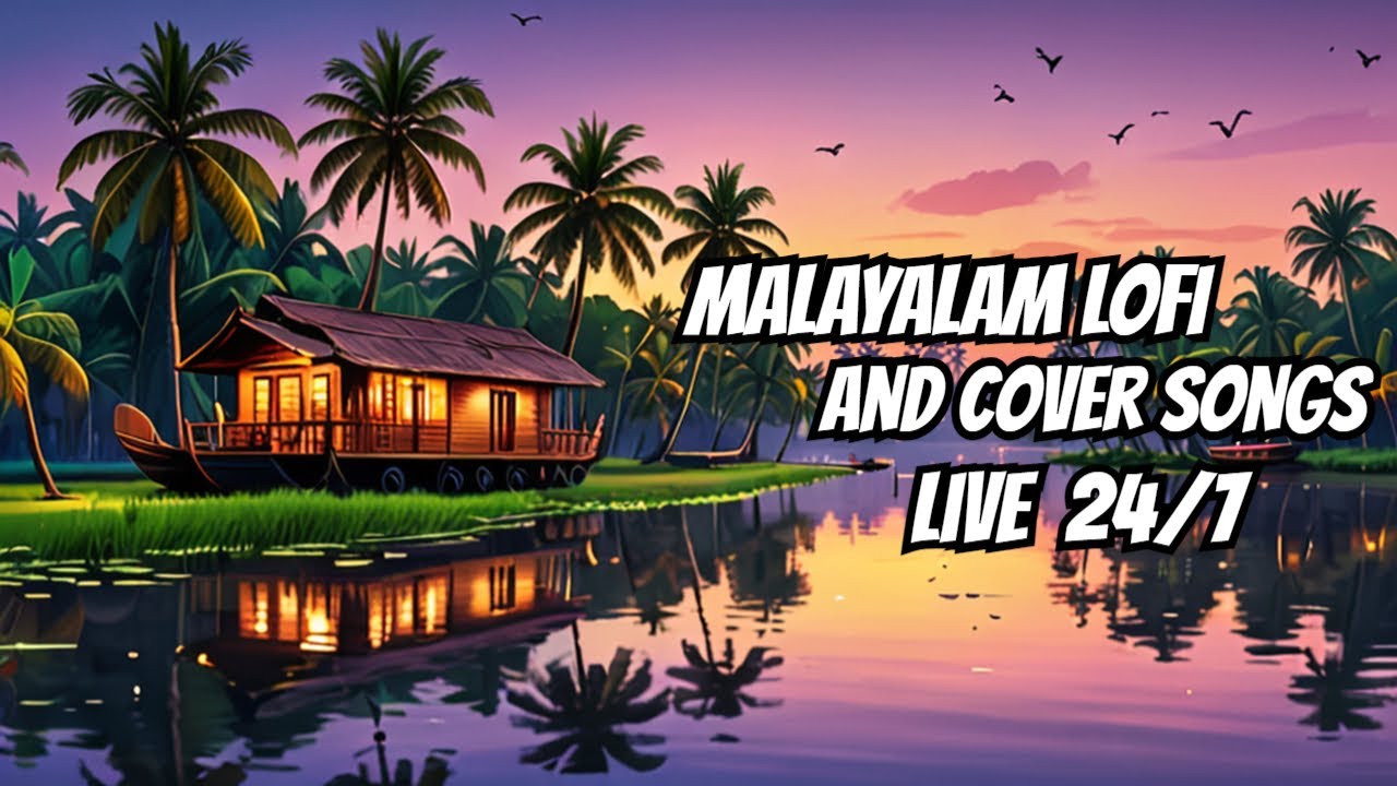 Malayalam Song Live 247 Live Stream  Cover Songs  Relaxing  Lofi  Chill  Relax  Melody