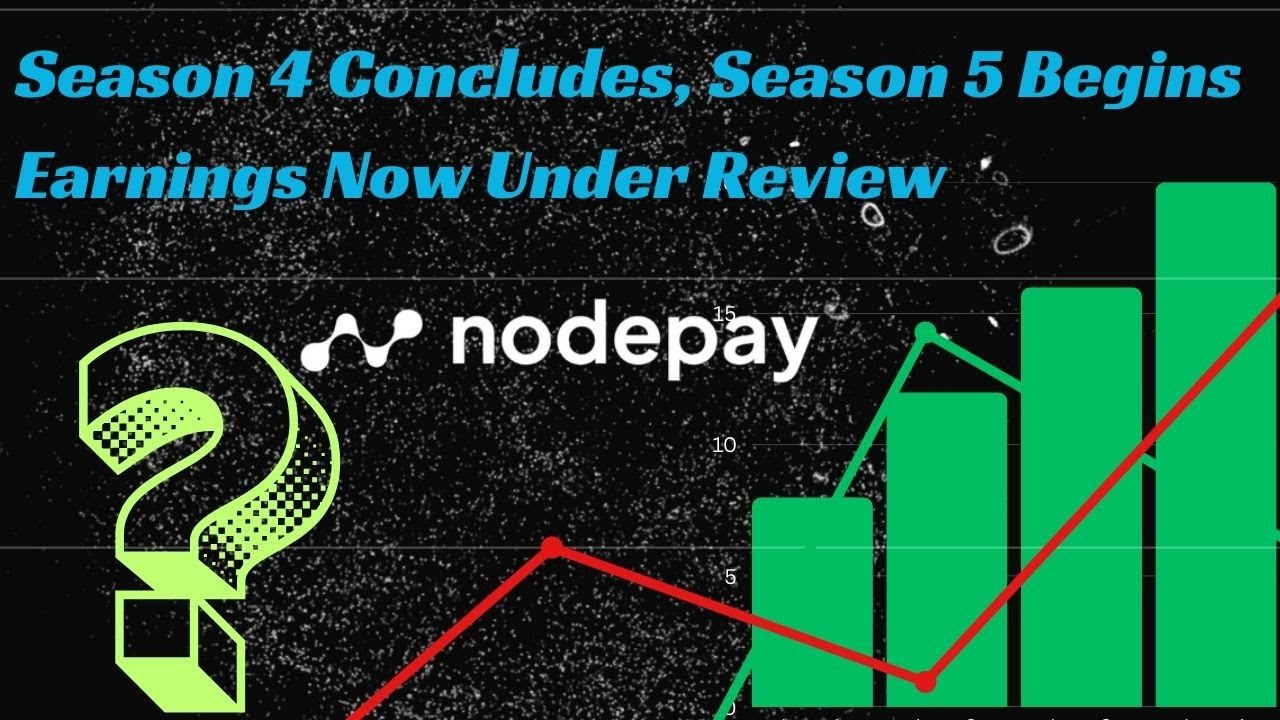 Nodepay Season 4 Concludes |  Season 5 Begins |  Earnings Now Under Review