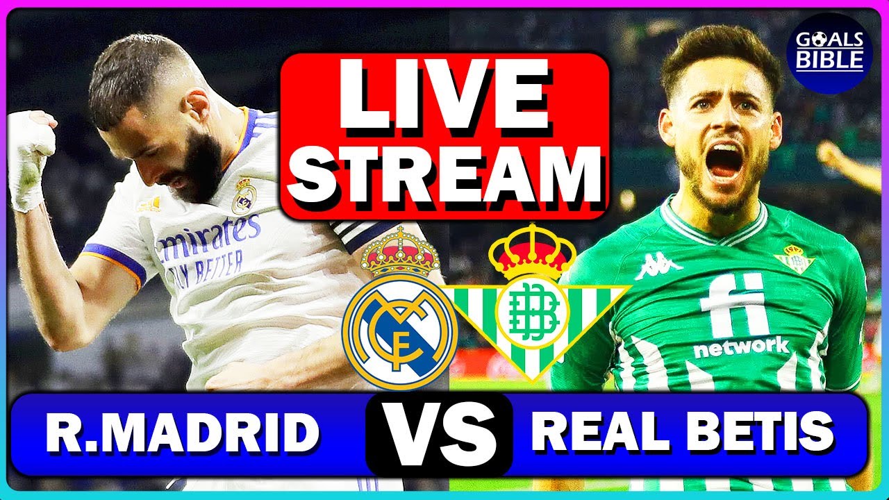 Real Madrid vs Real Betis LIVE LaLiga 2021/22 En Vivo Full Match
