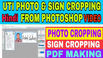 UTI PHOTO AND SIGN CROPPING FROM ADOBE PHOTOSHOP  / UTI PSA PHOTO & SIGN CROPING PROCESS FULL VIDEO