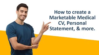 How to create a Marketable Medical CV, Personal Statement, and more.