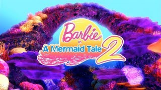 Barbie in a Mermaid Tale 2 - Opening 'Do The Mermaid'