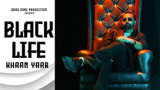 BLACK LIFE (official video) KHAAN YAAR | SHEIKH BEAT | Latest Punjabi song 2024| @DeadzoneProduction