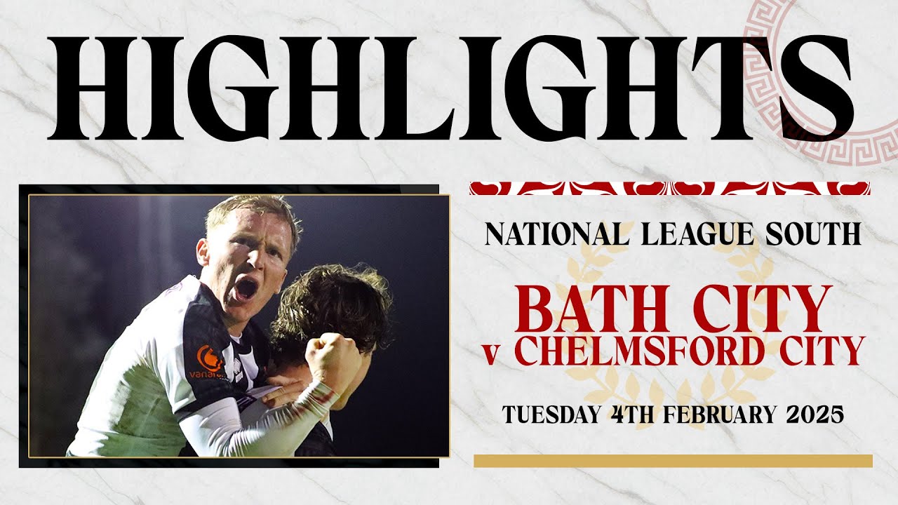 𝗛𝗜𝗚𝗛𝗟𝗜𝗚𝗛𝗧𝗦 | Bath City v Chelmsford City | 4th February 2025 | National ...