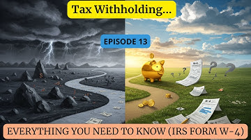 Episode 13 - Tax Withholding: Everything You NEED to Know (IRS Form W-4)