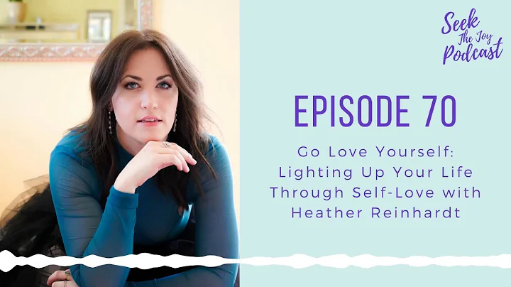 Episode 70: Go Love Yourself: Lighting Up Your Lif...
