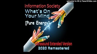 Information Society - What's On Your Mind (pure energy) (Ultrasound Extended Version - 2020 Remaster