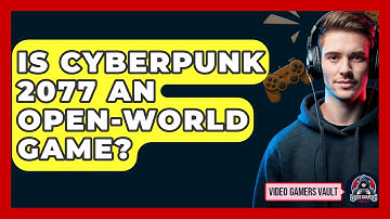 Is Cyberpunk 2077 An Open-world Game? - Video Gamers Vault