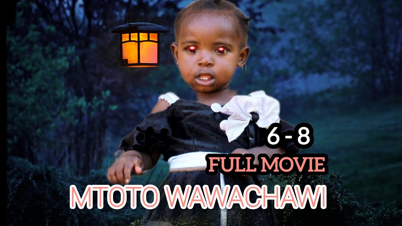 MTOTO WAWACHAWI FULL MOVIE  6 -8