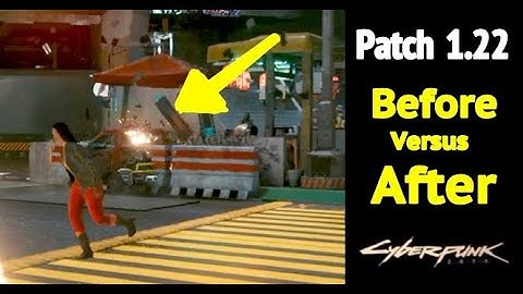 Cyberpunk 2077: Hotfix 1.22 (Before vs After in Update Patch 1.22)