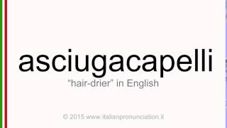 Correct italian pronunciation of asciugacapelli, hair drier