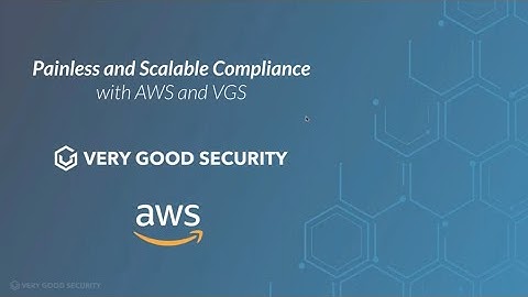 AWS + VGS: Shared Responsibility Model and PCI Compliance