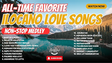 Ilocano Love Songs Nonstop | Timeless Ilocano Hits & Romantic Medley 2025