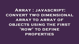 Array : javascript: convert two dimensional array to array of objects using the first 'row' to defin