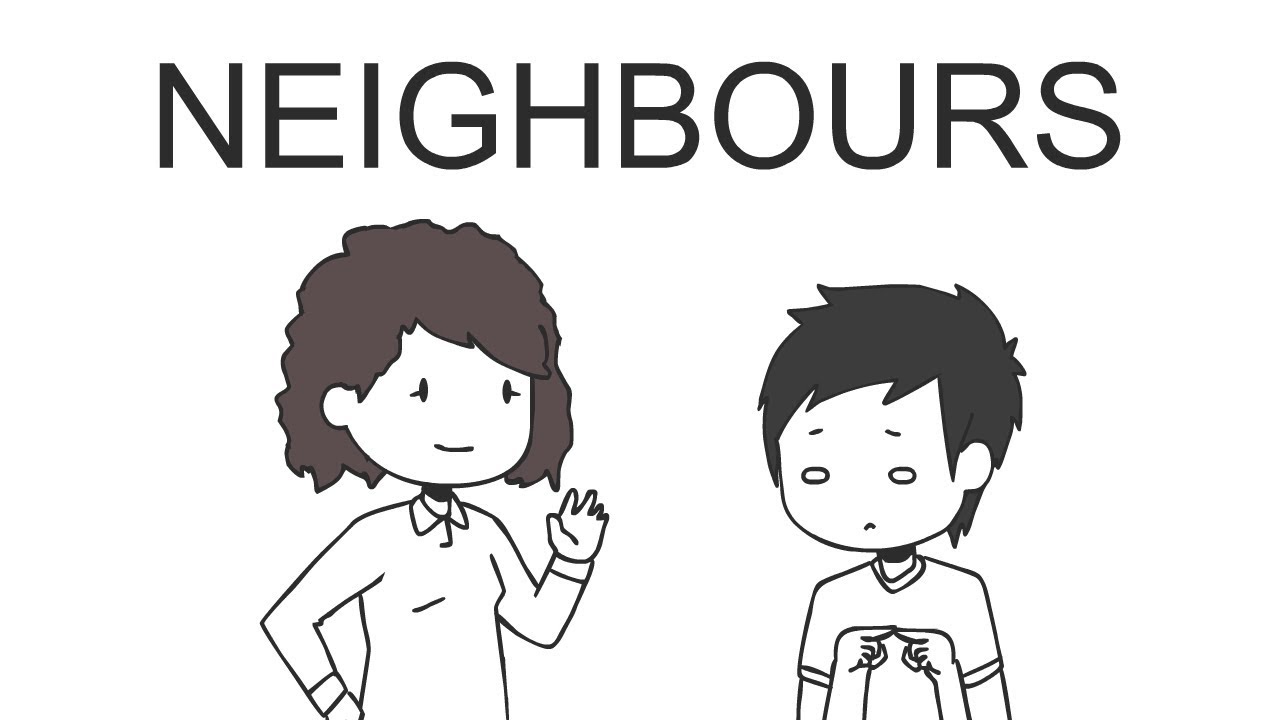 Neighbours Part 1