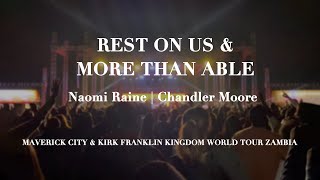 Rest On Us  Naomi Raine  More Than Able  Chandler Moore  Maverick City  Kingdom World Tour