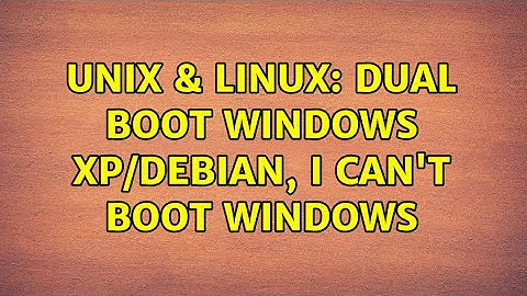 Unix & Linux: Dual boot windows XP/debian, I can