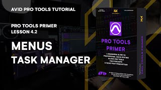 Celebrity Pro Tools Primer: Lesson 4.2 - Mastering Menus & Task Manager | KULT Media Wealth