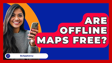 Are Offline Maps Free? - Be App Savvy