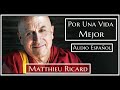 💖POR UNA VIDA MEJOR 🔆 AUDIO ESPAÑOL🔆 Matthieu Ricard