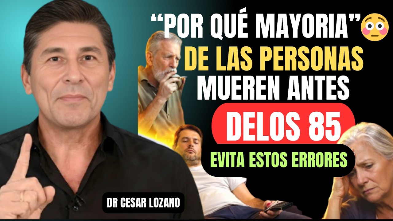 Por qué la mayoríamuere antes delos 85 y cómo evitar 5 hábitosmortales después delos 60 César Lozano