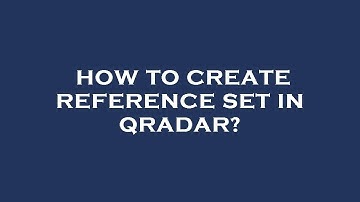 How to create reference set in qradar?