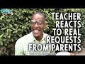 Teacher Reads REAL Requests from Parents to Teachers