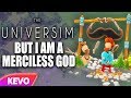 The Universim but I am a merciless god
