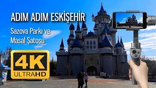 [4K Şehir Turu] Adim Adim Eski̇şehi̇r : Sazova Parkı Ve Masal Şatosu