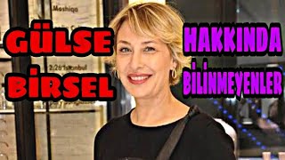 GÜLSE BİRSEL KİMDİR VE NERELİDİR ? (10 MADDEDE GÜLSE BİRSEL)