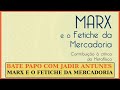 Marx e o Fetiche da Mercadoria: contribuição à crítica da metafísica