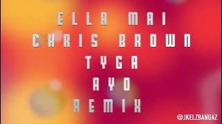 Ella Mai, Chris Brown, Tyga  - AYO remix (Extended Version)