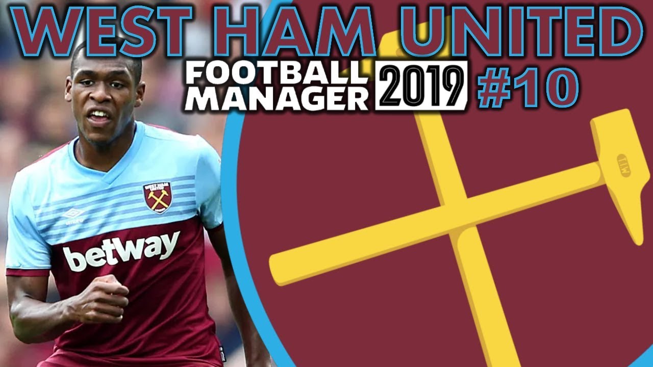 WEST HAM UNITED FM19 | Episode 10 | Football Manager 2019