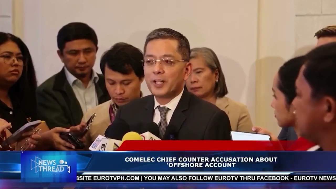 COMELEC CHIEF COUNTER ACCUSATION ABOUT 'OFFSHORE ACCOUNT