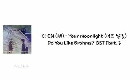 CHEN (첸) - Your moonlight (너의 달빛) | Do You Like Brahms? OST Part. 3 [Lyrics Vidio]