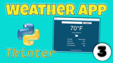 Python Tkinter Weather App Part 3 - Weather API