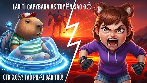 Tập 1: Lão Tí Capybara CHIẾN THẮNG Âm Mưu Hủy Diệt?