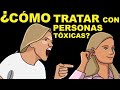 Cómo actuar ante las personas tóxicas