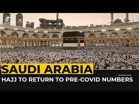 Hajj to return to pre-covid numbers, saudi arabia officials say