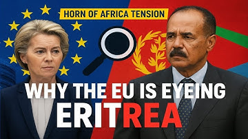  “The Real Reason the EU Is Eyeing Eritrea | Africa’s Strategic Hotspot”