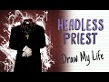 THE LEGEND OF THE HEADLESS PRIEST | Draw My Life