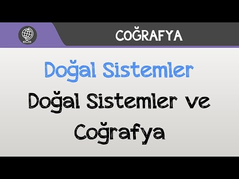 Doğal Sistemler - Doğal Sistemler ve Coğrafya