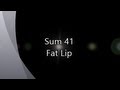 Sum 41-Fat Lip (with lyrics)