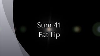 Sum 41-Fat Lip (with lyrics)