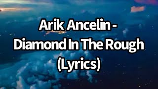 Arik Ancelin - Diamond In The Rough (Lyrics)