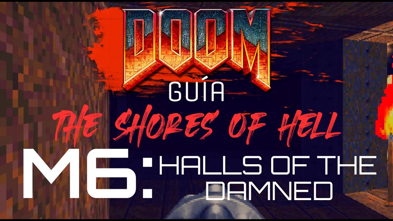 Guía - DOOM 1 | The Shores Of Hell | M6: HALLS OF THE DAMNED | Todos ...