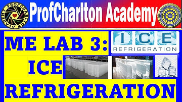 ME Lab 3: Refrigeration Systems|| ICE REFRIGERATION