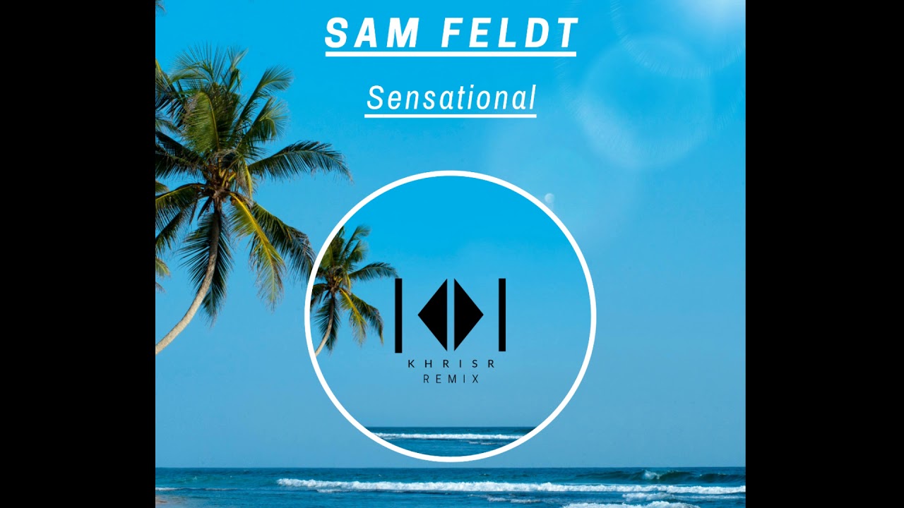 Sam Feldt - Sensational (Khris R Remix)